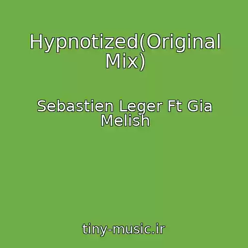 کاور آهنگ Hypnotized(Original Mix) از Sebastien Leger Ft Gia Melish