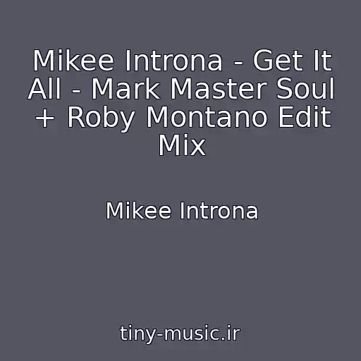 کاور آهنگ Mikee Introna - Get It All - Mark Master Soul + Roby Montano Edit Mix از Mikee Introna