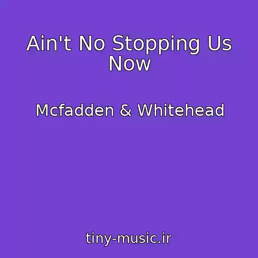 کاور آهنگ Ain't No Stopping Us Now از Mcfadden & Whitehead