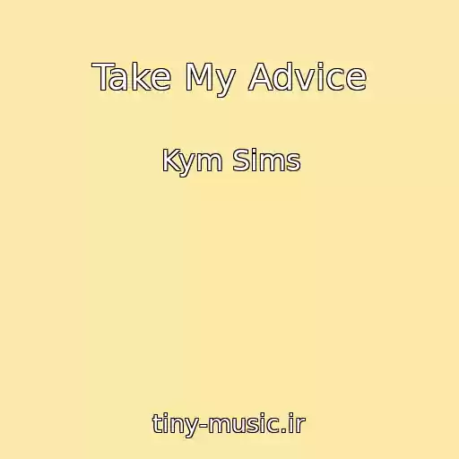 کاور آهنگ Take My Advice از Kym Sims