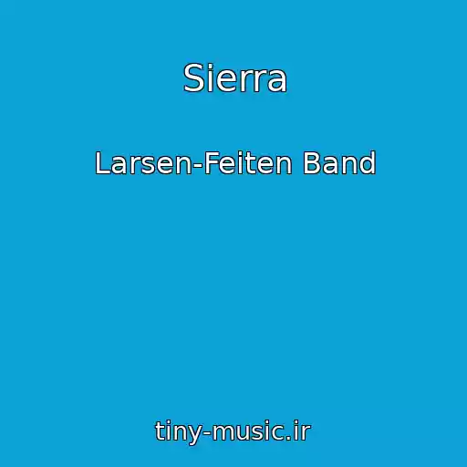 کاور آهنگ Sierra از Larsen-Feiten Band