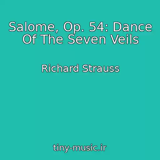 کاور آهنگ Salome, Op. 54: Dance Of The Seven Veils از Richard Strauss