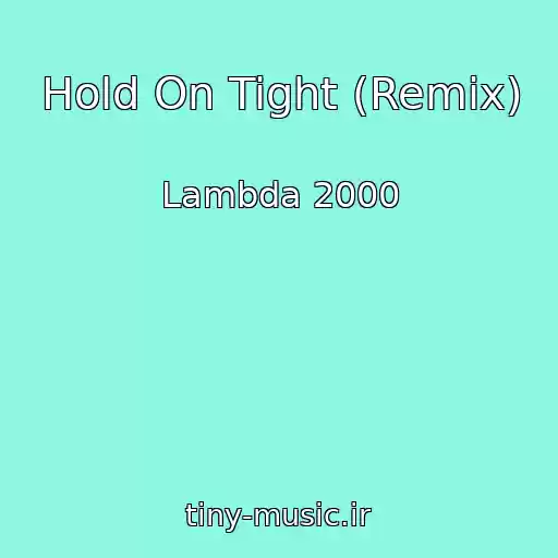 کاور آهنگ Hold On Tight (Remix) از Lambda 2000