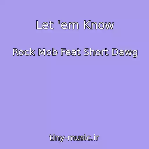 کاور آهنگ Let 'em Know از Rock Mob Feat Short Dawg