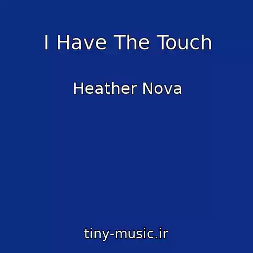 کاور آهنگ I Have The Touch از Heather Nova