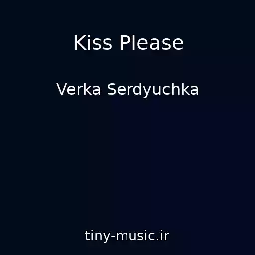 کاور آهنگ Kiss Please از Verka Serdyuchka