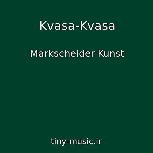 کاور آهنگ Kvasa-Kvasa از Markscheider Kunst