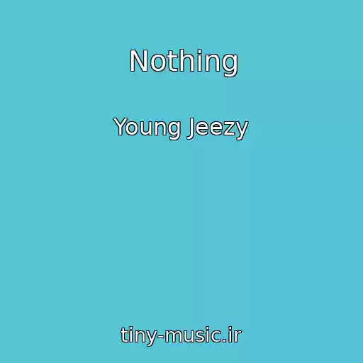 کاور آهنگ Nothing از Young Jeezy