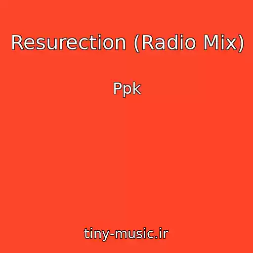 کاور آهنگ Resurection (Radio Mix) از Ppk