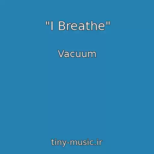 کاور آهنگ "I Breathe" از Vacuum