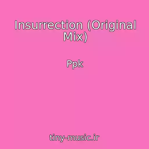 کاور آهنگ Insurrection (Original Mix) از Ppk