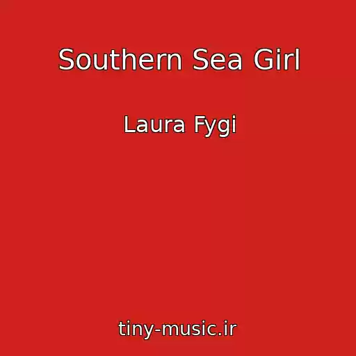 کاور آهنگ Southern Sea Girl از Laura Fygi