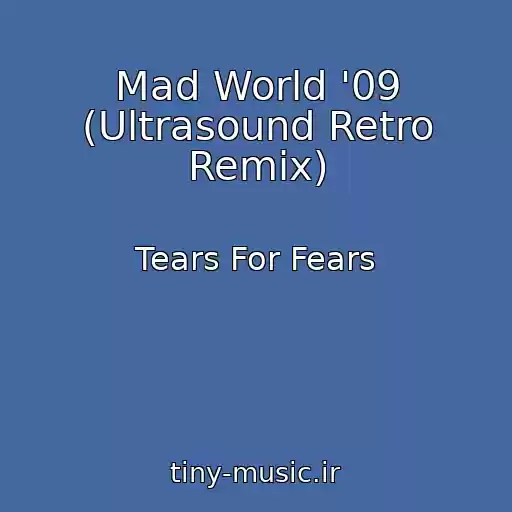 کاور آهنگ Mad World '09 (Ultrasound Retro Remix) از Tears For Fears