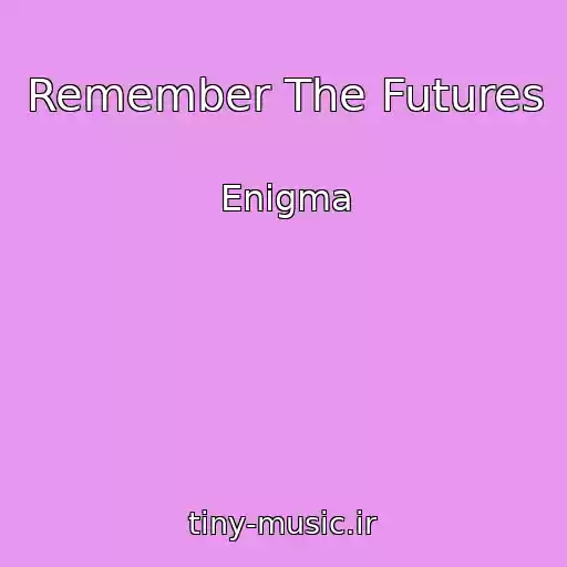 کاور آهنگ Remember The Futures از Enigma
