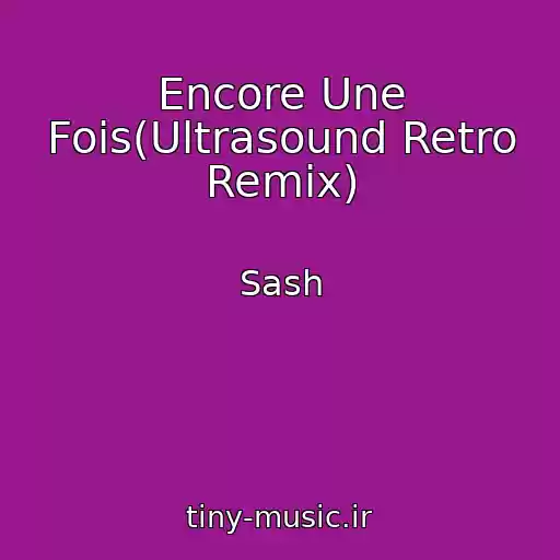 کاور آهنگ Encore Une Fois(Ultrasound Retro Remix) از Sash