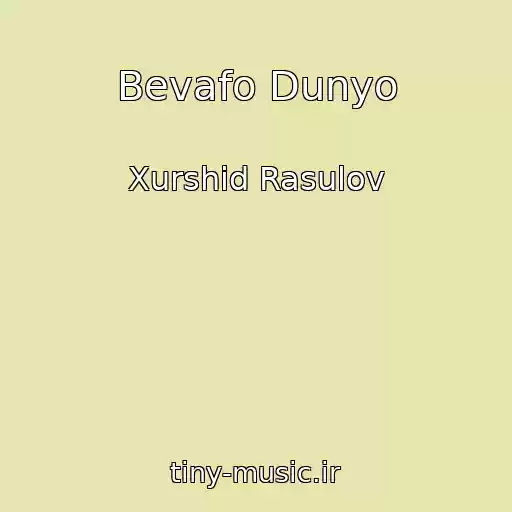 کاور آهنگ Bevafo Dunyo از Xurshid Rasulov