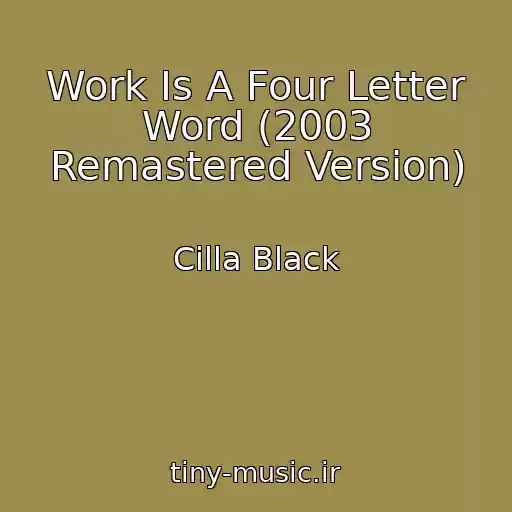 کاور آهنگ Work Is A Four Letter Word (2003 Remastered Version) از Cilla Black