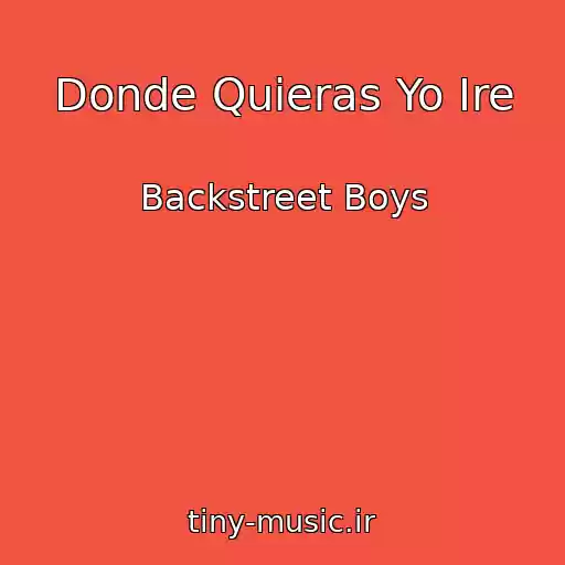 کاور آهنگ Donde Quieras Yo Ire از Backstreet Boys