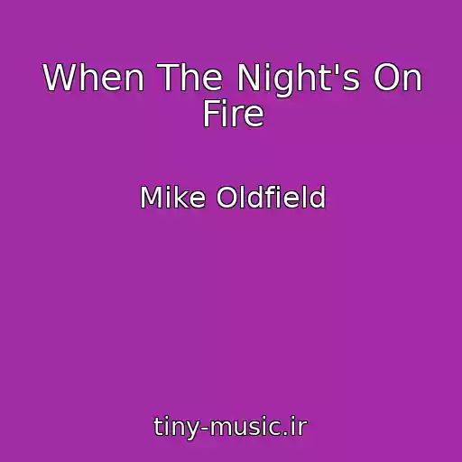کاور آهنگ When The Night's On Fire از Mike Oldfield