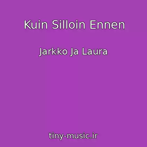کاور آهنگ Kuin Silloin Ennen از Jarkko Ja Laura