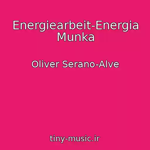 کاور آهنگ Energiearbeit-Energia Munka از Oliver Serano-Alve