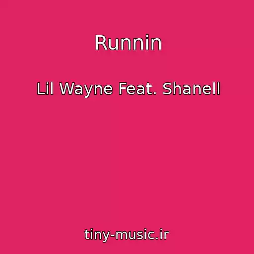کاور آهنگ Runnin از Lil Wayne Feat. Shanell
