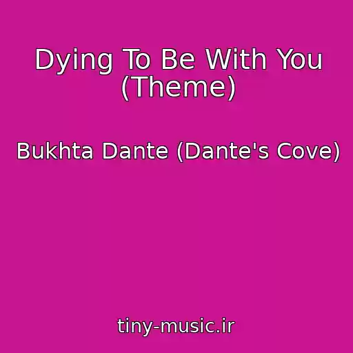 کاور آهنگ Dying To Be With You (Theme) از Bukhta Dante (Dante's Cove)