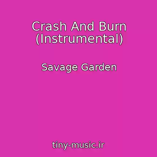 کاور آهنگ Crash And Burn (Instrumental) از Savage Garden