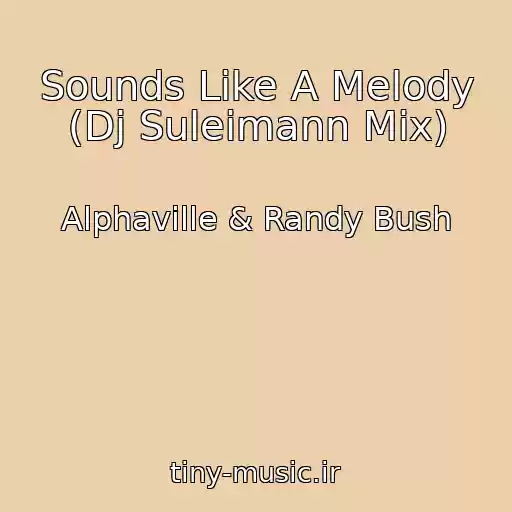 کاور آهنگ Sounds Like A Melody (Dj Suleimann Mix) از Alphaville & Randy Bush