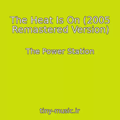 کاور آهنگ The Heat Is On (2005 Remastered Version) از The Power Station