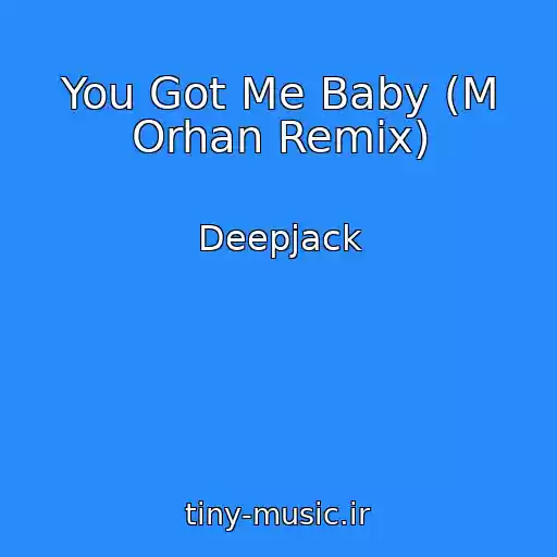 کاور آهنگ You Got Me Baby (M Orhan Remix) از Deepjack