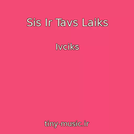 کاور آهنگ Sis Ir Tavs Laiks از Ivciks