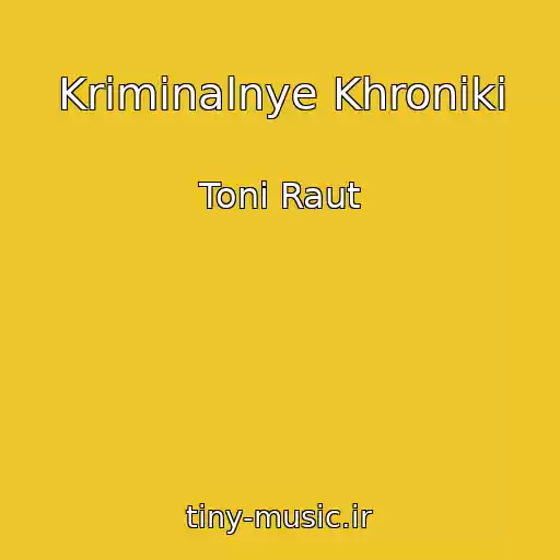 کاور آهنگ Kriminalnye Khroniki از Toni Raut