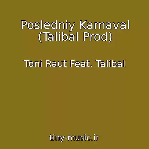 کاور آهنگ Posledniy Karnaval (Talibal Prod) از Toni Raut Feat. Talibal