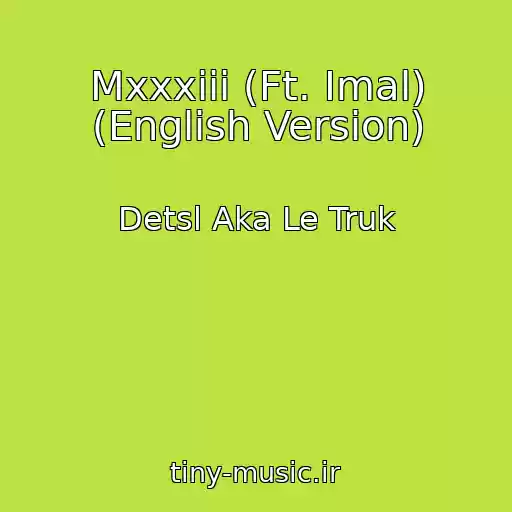 کاور آهنگ Mxxxiii (Ft. Imal) (English Version) از Detsl Aka Le Truk