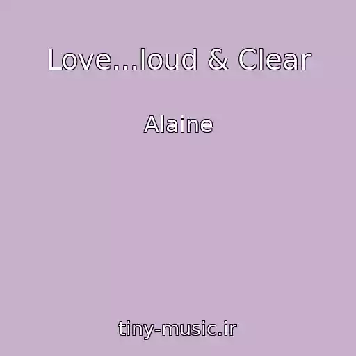 کاور آهنگ Love...loud & Clear از Alaine
