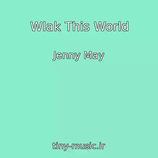 کاور آهنگ Wlak This World از Jenny May