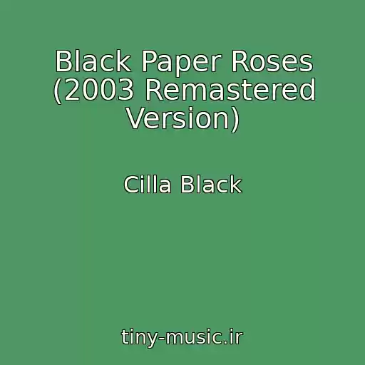 کاور آهنگ Black Paper Roses (2003 Remastered Version) از Cilla Black
