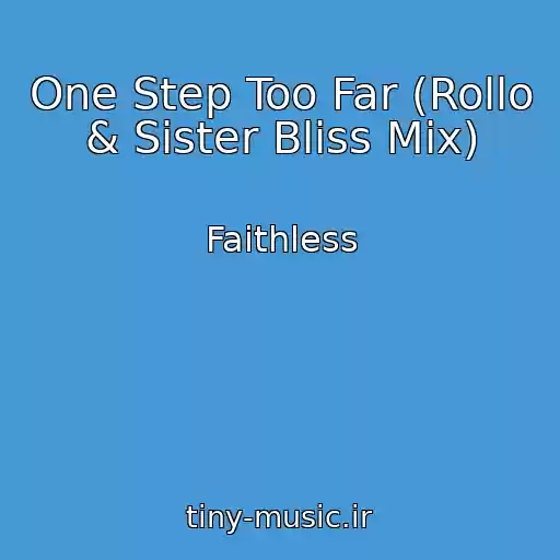 کاور آهنگ One Step Too Far (Rollo & Sister Bliss Mix) از Faithless