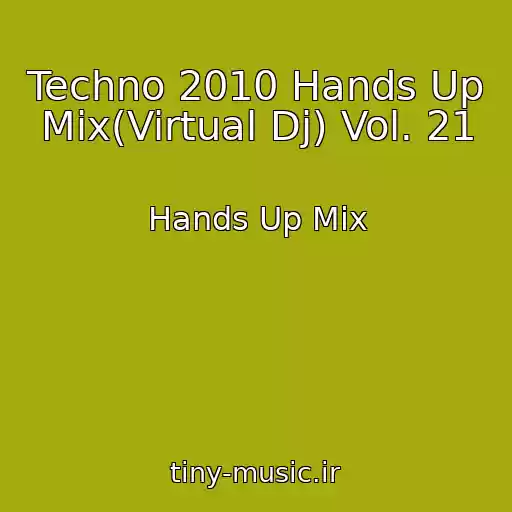 کاور آهنگ Techno 2010 Hands Up Mix(Virtual Dj) Vol. 21 از Hands Up Mix