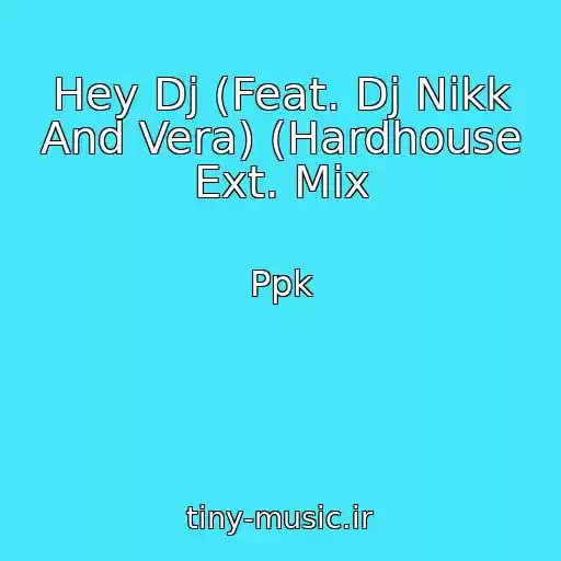 کاور آهنگ Hey Dj (Feat. Dj Nikk And Vera) (Hardhouse Ext. Mix از Ppk