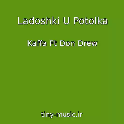 کاور آهنگ Ladoshki U Potolka از Kaffa Ft Don Drew