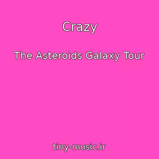 کاور آهنگ Crazy از The Asteroids Galaxy Tour