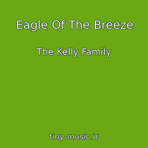 کاور آهنگ Eagle Of The Breeze از The Kelly Family