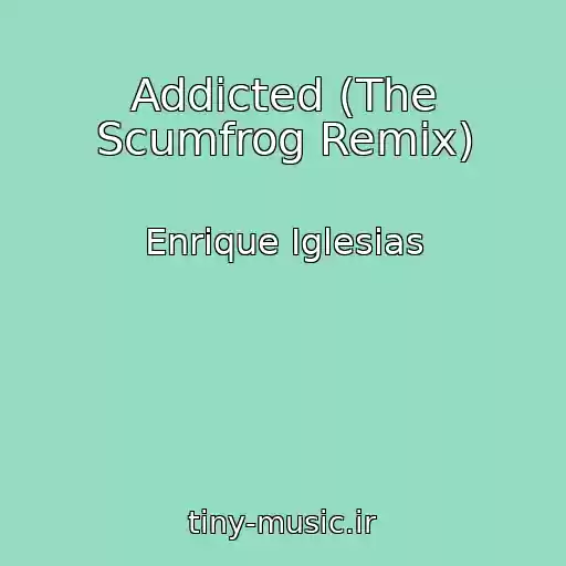 کاور آهنگ Addicted (The Scumfrog Remix) از Enrique Iglesias