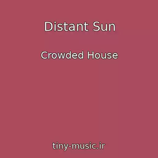 کاور آهنگ Distant Sun از Crowded House