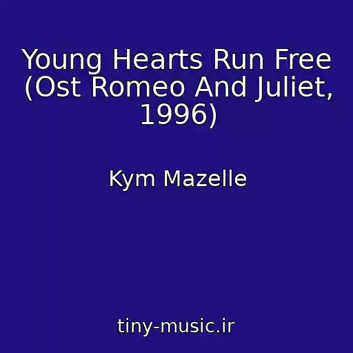 کاور آهنگ Young Hearts Run Free (Ost Romeo And Juliet, 1996) از Kym Mazelle