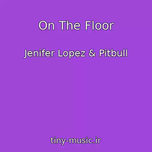 کاور آهنگ On The Floor از Jenifer Lopez & Pitbull