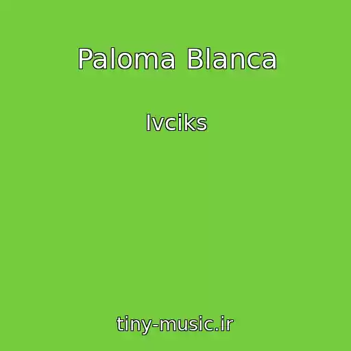 کاور آهنگ Paloma Blanca از Ivciks