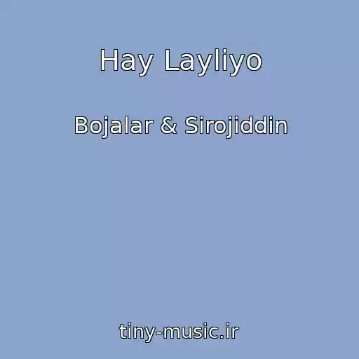 کاور آهنگ Hay Layliyo از Bojalar & Sirojiddin